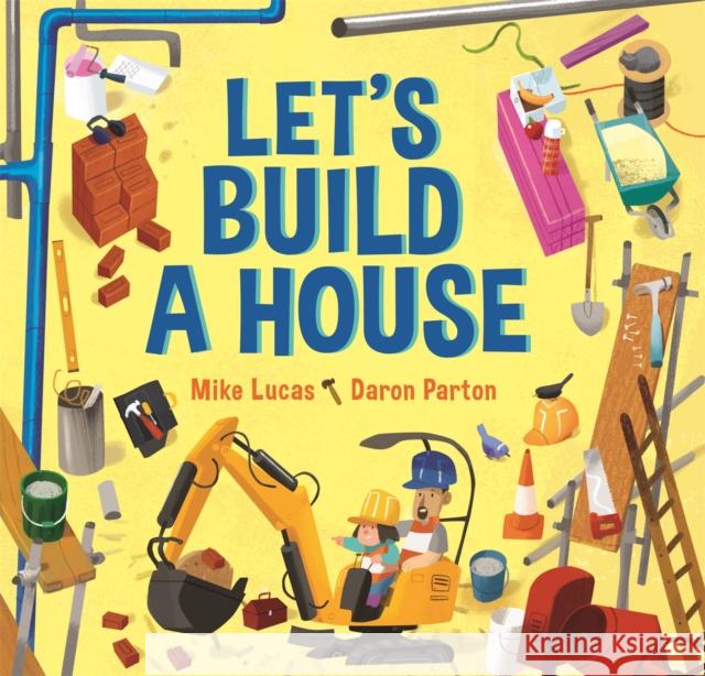 Let's Build a House Mike Lucas Daron Parton  9780734420329 Lothian Children's Books
