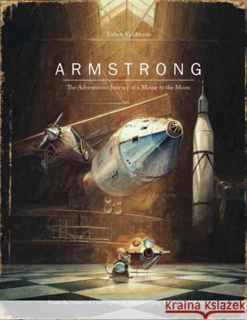 Armstrong: The Adventurous Journey of a Mouse to the Moon Torben Kuhlmann 9780735842625 North-South Books