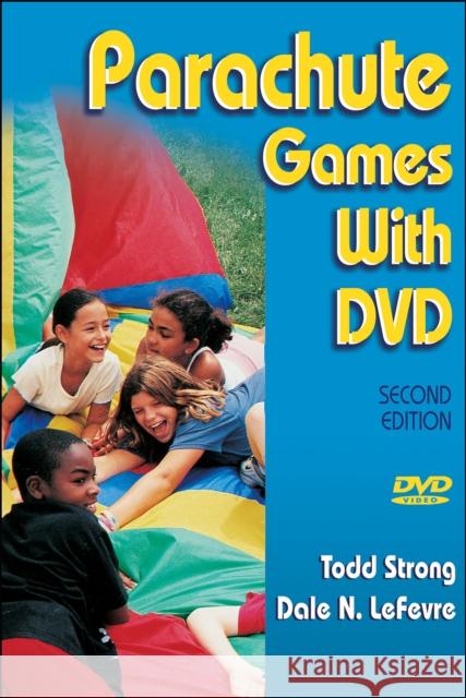 Parachute Games [With DVD] Todd Strong Dale N. Lefevre 9780736063630 Human Kinetics Publishers