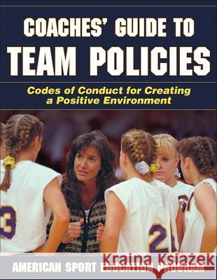 Coaches' Guide to Team Policies American Sport Education Program         Laurel T. MacKinnon 9780736064477 Human Kinetics Publishers