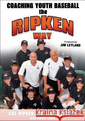 Coaching Youth Baseball the Ripken Way Cal, Jr. Ripken Bill Ripken Scott Lowe 9780736067829 Human Kinetics Publishers