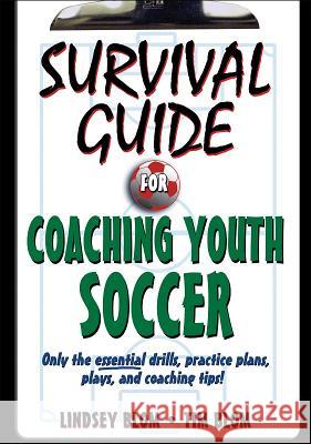 Survival Guide for Coaching Youth Soccer Lindsey Blom Tim Blom 9780736077323 Human Kinetics Publishers