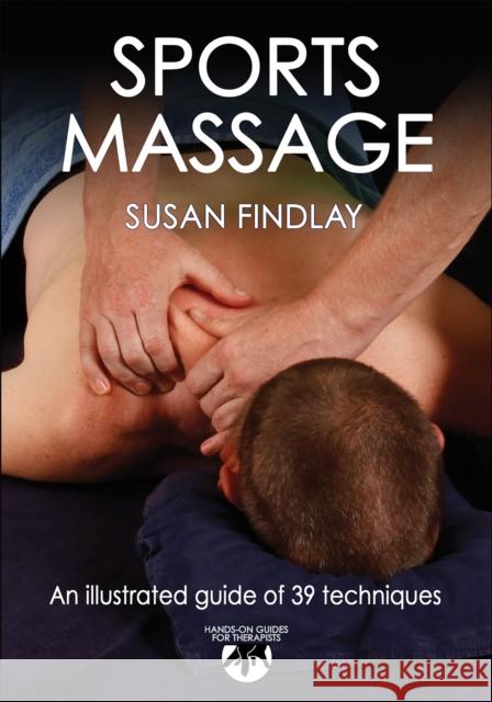 Sports Massage: Hands-On Guides for Therapists Findlay, Susan 9780736082600 0