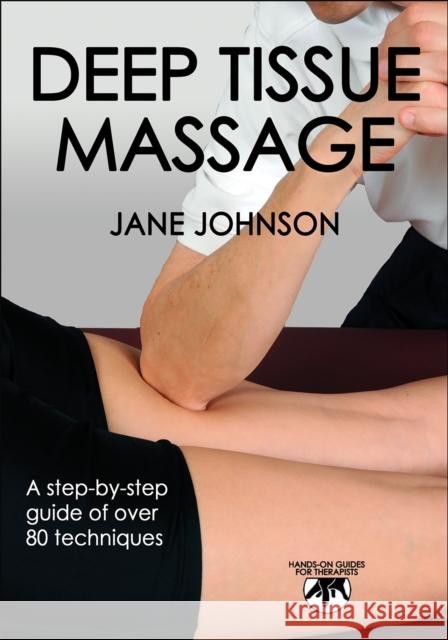 Deep Tissue Massage Jane Johnson 9780736084703 HUMAN KINETICS EUROPE LTD