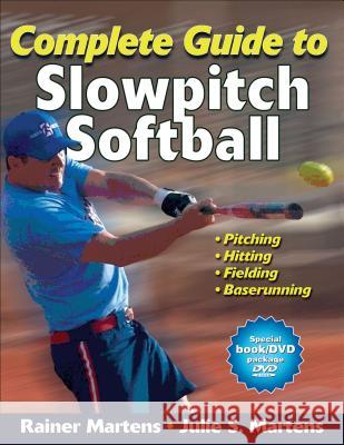 Complete Guide to Slowpitch Softball [With DVD] Rainer Martens 9780736094061 0