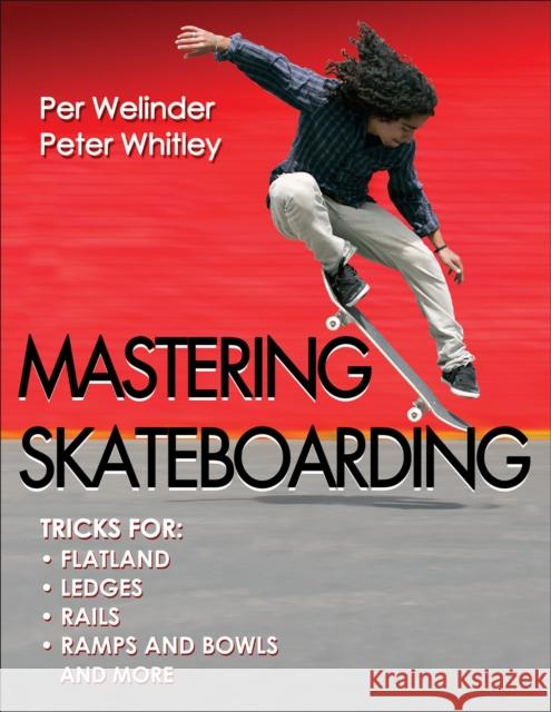 Mastering Skateboarding Per Welinder 9780736095990 Human Kinetics Publishers
