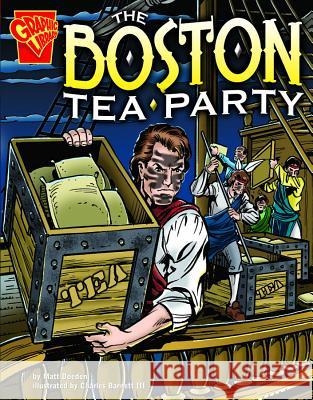 The Boston Tea Party Matt Doeden Charles, III Barnett Dave Hoover 9780736852432 Capstone Press