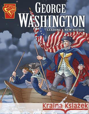 George Washington: Leading a New Nation Matt Doeden Cynthia Martin 9780736861953 Capstone Press