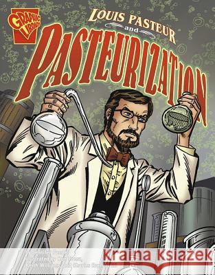 Louis Pasteur and Pasteurization Jennifer Fandel Keith Wilson Rodney Ramos 9780736878968 Graphic Library