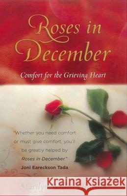 Roses in December: Comfort for the Grieving Heart Marilyn Willett Heavilin 9780736917797 Harvest House Publishers