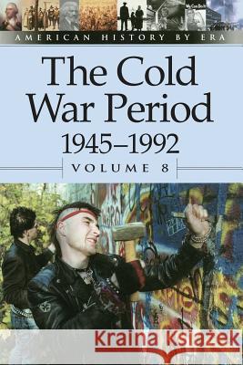 The Cold War Period 1945-1992: Vol 8 Leora Maltz 9780737711455 Cengage Gale