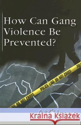 How Can Gang Violence Be Prevented? Christi Watkins 9780737723816 Greenhaven Press