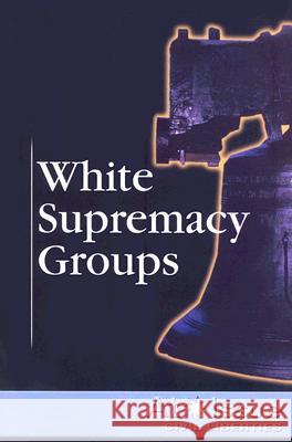 White Supremacy Groups Mitchell Young (London School of Economics and Political Science University of London UK) 9780737737004 Cengage Gale