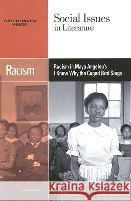 Racism in Maya Angelou's I Know Why the Caged Bird Sings Claudia Durst Johnson 9780737739053 Cengage Gale