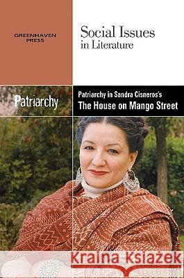 Patriarchy in Sandra Cisneros' the House on Mango Street Claudia Durst Johnson 9780737748017 Cengage Gale