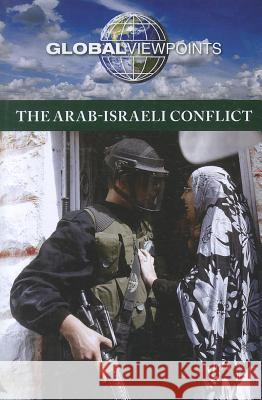 The Arab-Israeli Conflict Noah Berlatsky 9780737756456 Greenhaven Press