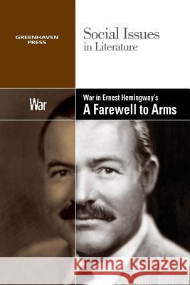 War in Ernest Hemingway's a Farewell to Arms Gale 9780737763966 Greenhaven Press