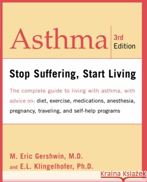 Asthma: Stop Suffering, Start Living Gershwin, Eric 9780738203980 Perseus Publishing