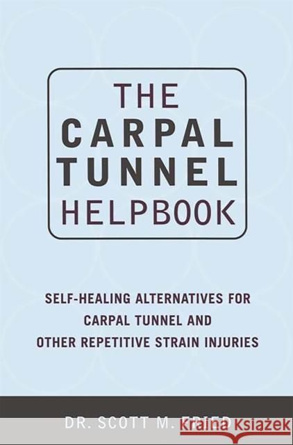 The Carpal Tunnel Helpbook Scott Fried 9780738204550 Da Capo Press
