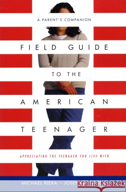 Field Guide to the American Teenager: A Parent's Companion Di Prisco, Joseph 9780738205199 Perseus Publishing