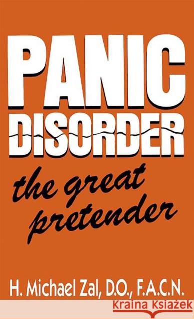 Panic Disorder: The Great Pretender Zal, H. Michael 9780738205762 Perseus Publishing