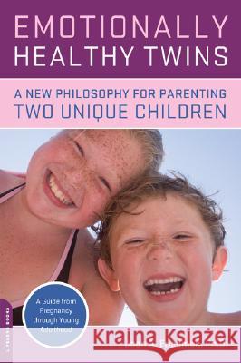 Emotionally Healthy Twins: A New Philosophy for Parenting Two Unique Children Joan Friedman 9780738210872 Da Capo Lifelong Books