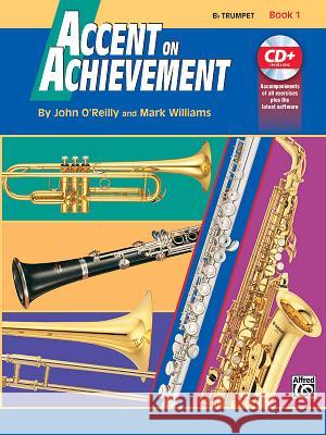 Accent on Achievement, Bk 1: B-Flat Trumpet, Book & Online Audio/Software O'Reilly, John 9780739004876 Alfred Publishing Company