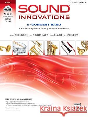 Sound Innovations for Concert Band, Bk 2: A Revolutionary Method for Early-Intermediate Musicians (B-Flat Clarinet), Book & Online Media Alfred Publishing 9780739067475 Alfred Publishing Co., Inc.
