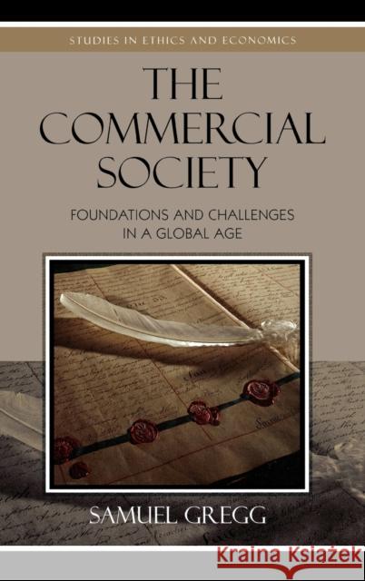 The Commercial Society: Foundations and Challenges in a Global Age Gregg, Samuel 9780739119938 Lexington Books
