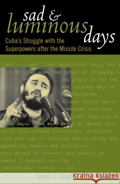Sad and Luminous Days: Cuba's Struggle with the Superpowers After the Missile Crisis Blight, James G. 9780742522886 Rowman & Littlefield Publishers