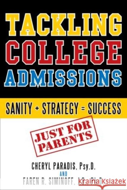 Tackling College Admissions: Sanity + Strategy=Success Paradis, Cheryl 9780742547834 Rowman & Littlefield Publishers