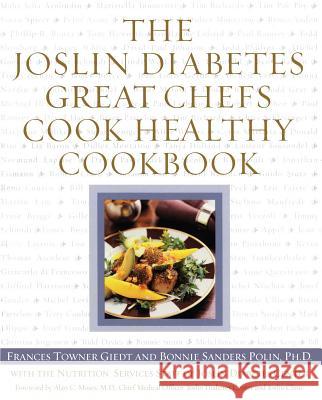 The Joslin Diabetes Great Chefs Cook Healthy Cookbook Frances Towner Giedt Bonnie Sanders Polin Nutrition Services Staff At Joslin Diabe 9780743215886 Simon & Schuster