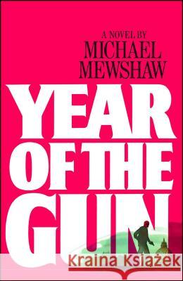 Year of the Gun Michael Mewshaw 9780743222358 Simon & Schuster