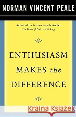 Enthusiasm Makes the Difference Fireside                                 Norman Vincent Peale 9780743234818 Fireside Books