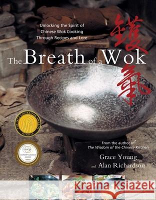 The Breath of a Wok: Unlocking the Spirit of Chinese Wok Cooking Through Recipes and Lore Grace Young Alan Richardson 9780743238274 Simon & Schuster