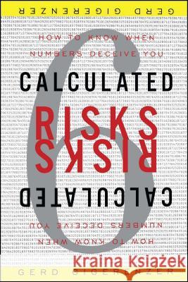 Calculated Risks: How to Know When Numbers Deceive You Gigerenzer, Gerd 9780743254236 Simon & Schuster