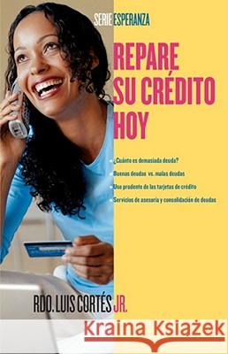 Repare Su Crédito Ahora (How to Fix Your Credit) Cortes, Luis 9780743288064 Atria Books