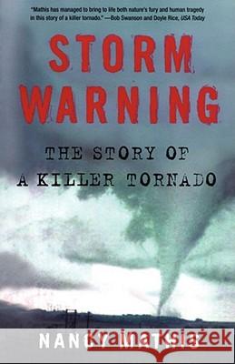 Storm Warning: The Story of a Killer Tornado Mathis, Nancy 9780743296601 Touchstone Books