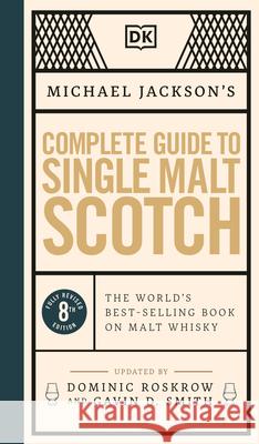 Michael Jackson's Complete Guide to Single Malt Scotch: The World's Best-Selling Book on Malt Whisky Jackson, Michael 9780744057911 DK Publishing (Dorling Kindersley)