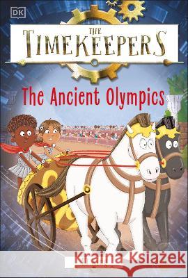 The Timekeepers: Ancient Olympics SJ King Esther Hernando 9780744063349 DK Publishing (Dorling Kindersley)