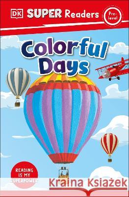 DK Super Readers Pre-Level Colorful Days DK 9780744068504 DK Children (Us Learning)