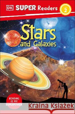 DK Super Readers Level 2 Stars and Galaxies DK 9780744071405 DK Children (Us Learning)