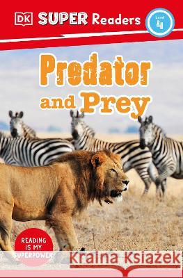 DK Super Readers Level 4 Predator and Prey DK 9780744074413 DK Children (Us Learning)