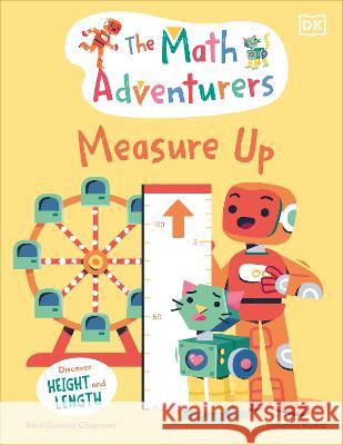 The Math Adventurers: Measure Up: Discover Height and Length Sital Gorasi 9780744080339 DK Publishing (Dorling Kindersley)