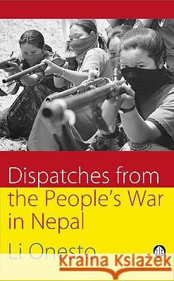 Dispatches from the People's War in Nepal Onesto, Li 9780745323404 Pluto Press (UK)