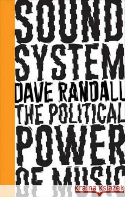 Sound System: The Political Power of Music Randall, Dave 9780745399300 Pluto Press