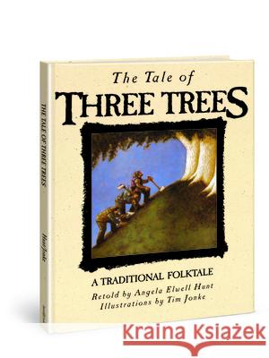 The Tale of Three Trees Angela Elwell Hunt Angela Elwell Hunt Tim Jonke 9780745917436 Lion Publishing Corporation