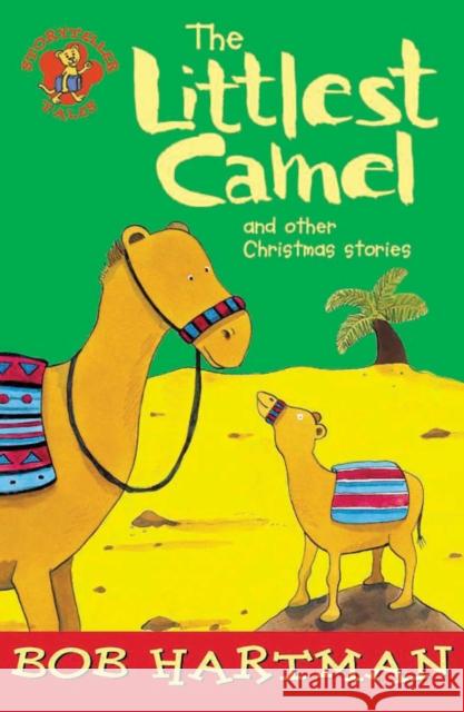 The Littlest Camel and Other Christmas Stories Hartman, Bob 9780745948256 LION PUBLISHING PLC
