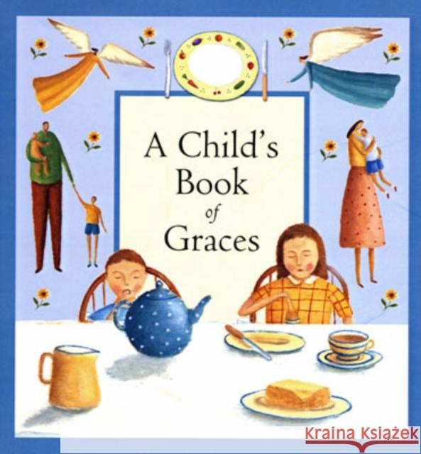 CHILD'S BOOK OF GRACES Lois Rock 9780745949178 LION PUBLISHING PLC