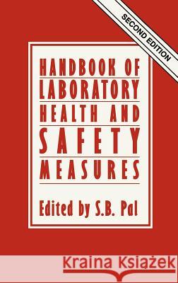Handbook of Laboratory Health and Safety Measures Pal S. B. Ed                             S. B. Pal S. B. Pal 9780746200773 Springer